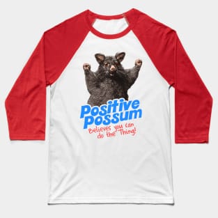 Positive Possum Believes You Can Do The Thing! Baseball T-Shirt